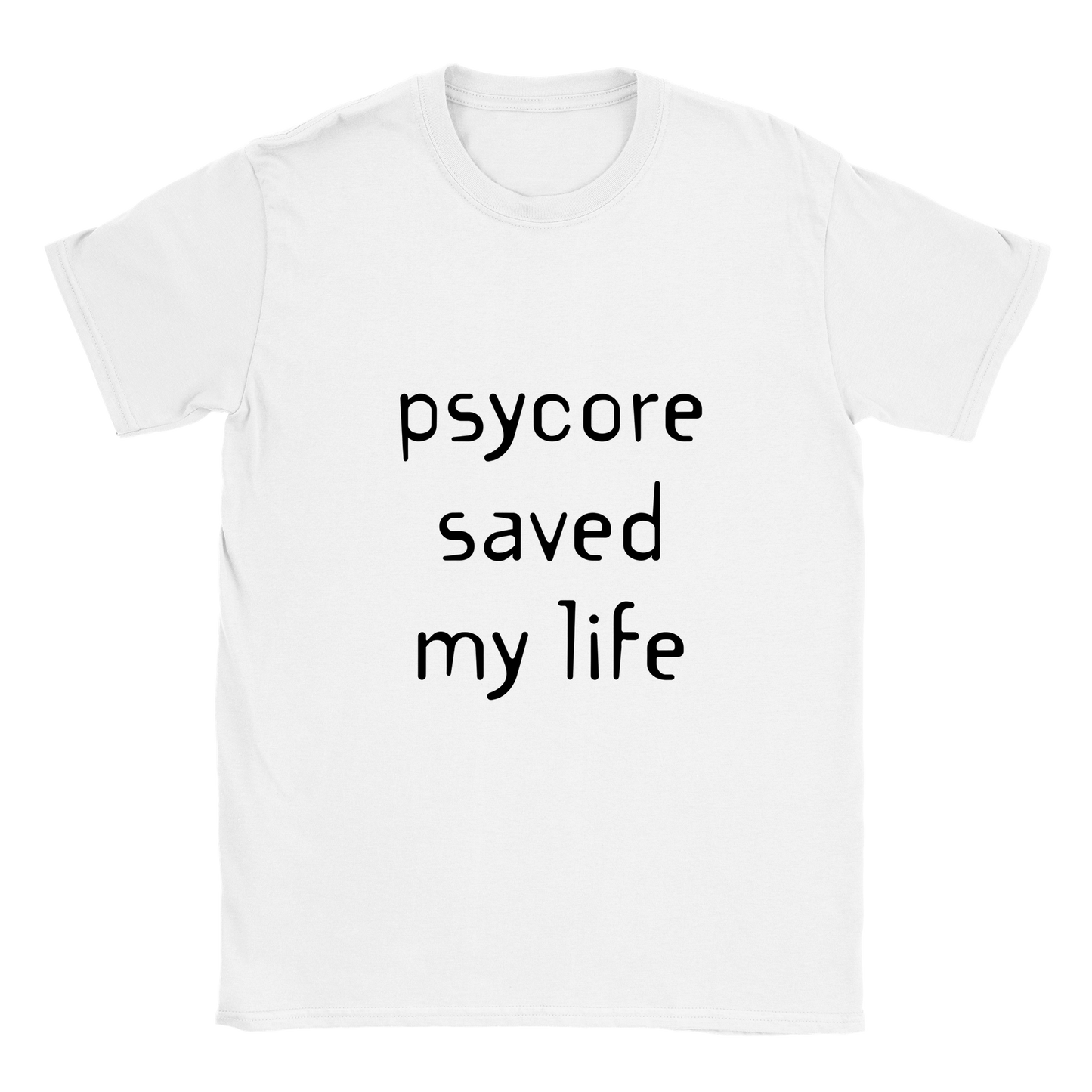 Psycore saved my life T-shirt