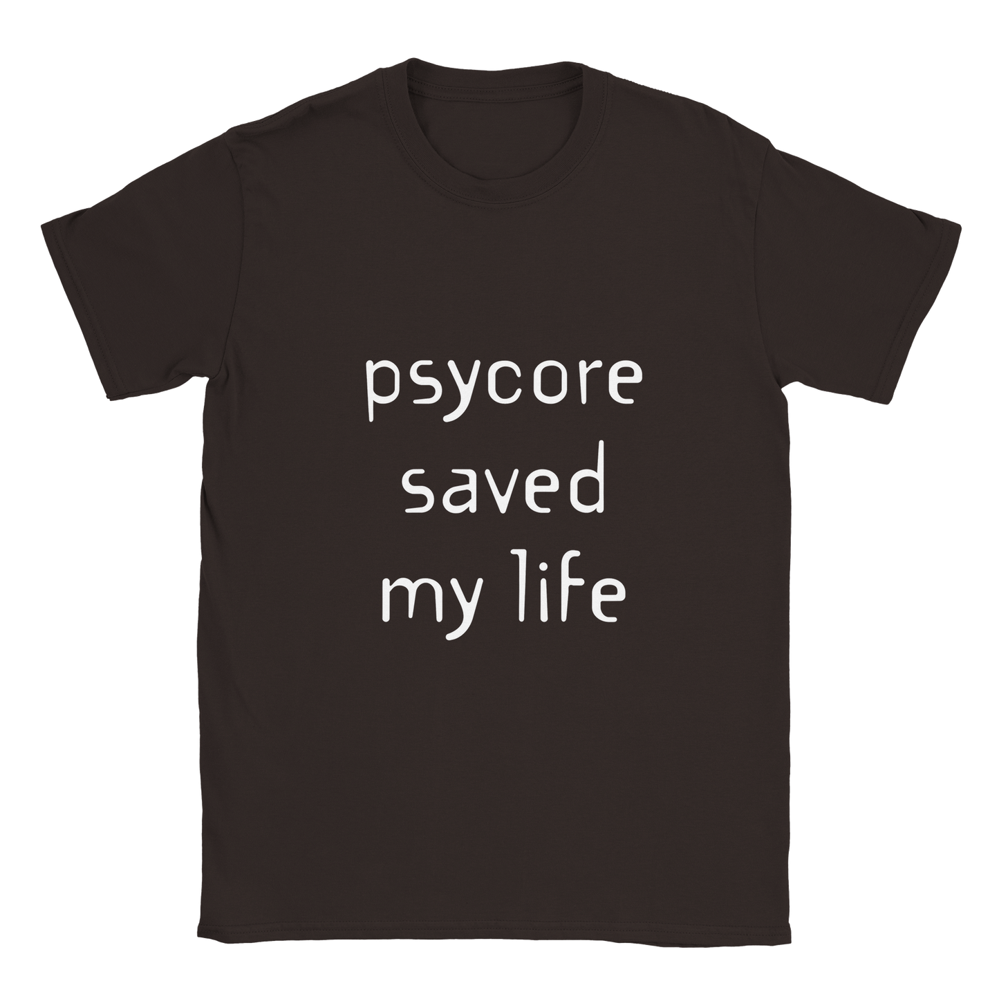 Psycore saved my life T-shirt