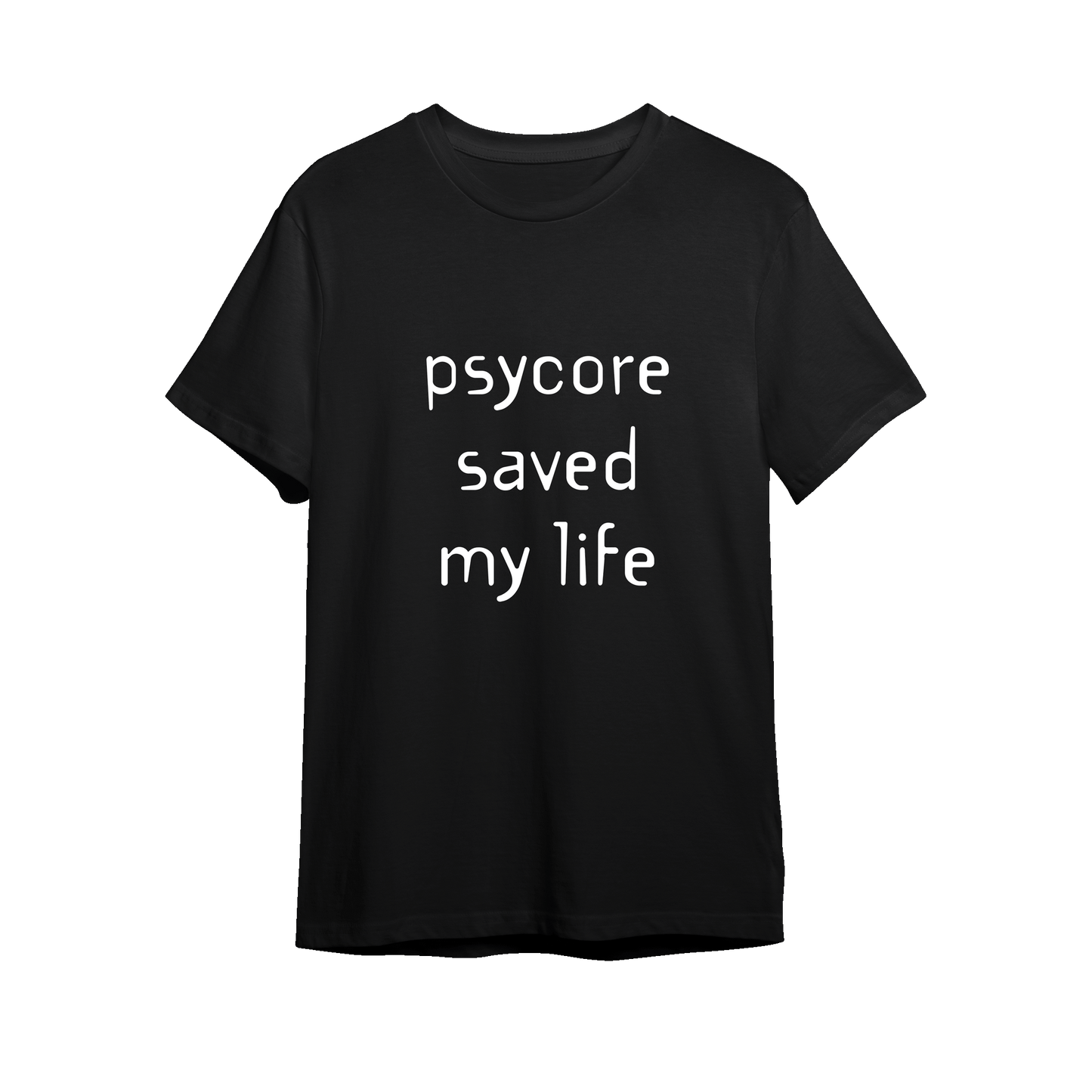 Psycore saved my life T-shirt