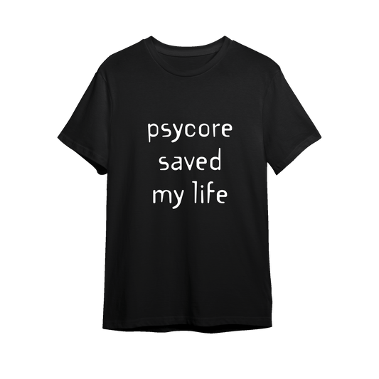 Psycore saved my life T-shirt