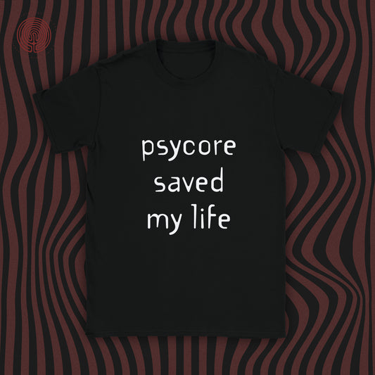 Psycore saved my life T-shirt (free shipping)