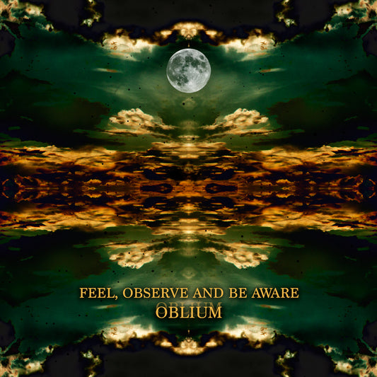 Feel, Observe And Be Aware - Oblium